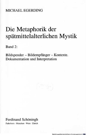 Die Metaphorik der spätmittelalterlichen Mystik. 2, Bildspender - Bildempfänger - Kontexte : Dokumentation und Interpretation