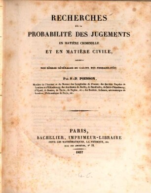 Recherches sur la probabilité des jugements en matière criminelle et en matière civile : précedées des règles générales du calcul des probabilités