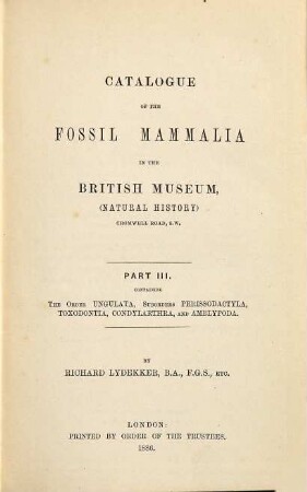 Catalogue of the Fossil Mammalia in the British Museum, (Natural History), III