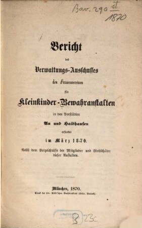 Bericht des Verwaltungs-Ausschusses des Frauenvereines für Kleinkinder-Bewahranstalten in den Vorstädten Au und Haidhausen erstattet im .... 1870