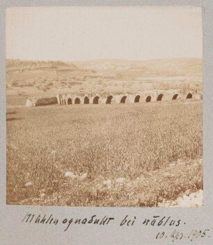 Mühlenaquadukt bei nablus. 10. Apr. 1905.