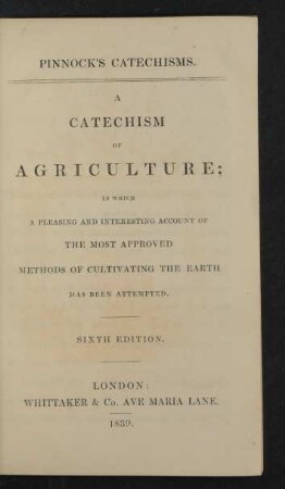 Vol. 11,2: A catechism of agriculture : in which a pleasing and interesting account of the most approved methods of cultivating the earth has been attempted