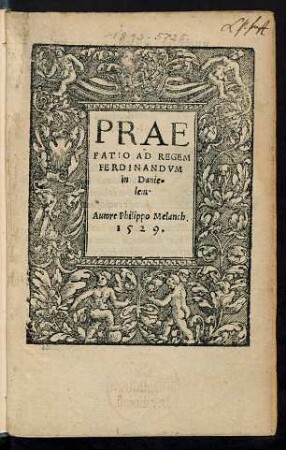 PRAE||FATIO AD REGEM || FERDINANDVM || in Danie=||lem.|| Autore Philippo Melanch.||