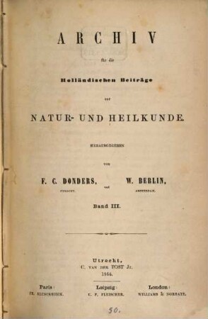 Archiv für die holländischen Beiträge zur Natur- und Heilkunde. 3, 3. 1864