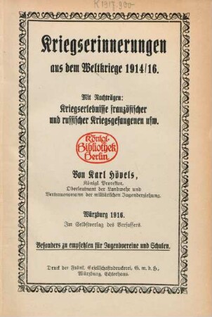 Kriegserinnerungen aus dem Weltkriege 1914/16 : mit Nachträgen: Kriegserlebnisse französischer und russischer Kriegsgefangenen usw.