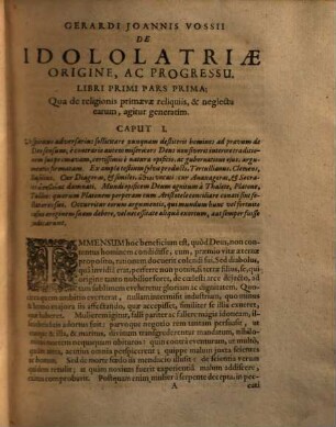 Gerardi Joannis Vossii De Theologia Gentili Et Physiologia Christiana: sive De Origine Ac Progressu Idololatriae, Ad veterum gesta, ac rerum naturam, reductae : Deqve Naturae Mirandis, Quibus homo adducitur ad Deum, [1]. Liber I. & II.