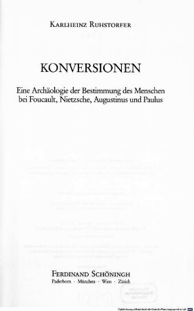 Konversionen : eine Archäologie der Bestimmung des Menschen bei Foucault, Nietzsche, Augustinus und Paulus