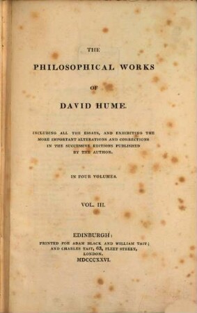 The philosophical works of David Hume : including all the essays, and exhibiting the more important alterations and corrections in the successive ed. publ. by the author. 3. Essays moral, political and literary