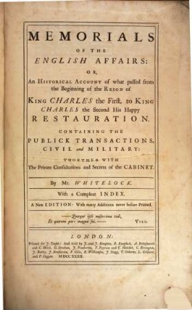 Memorials of the english affairs: or an historical account of what passed from the beginning of the reign of King Charles I to King Charles II his happy restauration