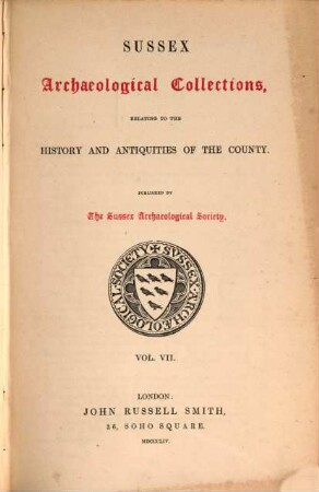 Sussex archaeological collections,illustrating the history and antiquities of the county : Published by the Sussex Archaeological Society, 7