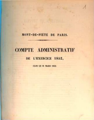 Compte administratif de l'exercice .... 1852 (1853)