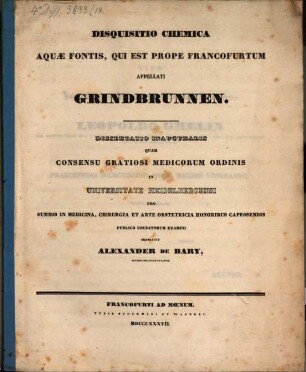 Disquisitio chemica aquae fontis, qui est prope Francofurtum appellati Grindbrunnen : Dissertatio inauguralis