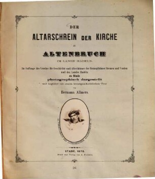 Der Altarschrein der Kirche zu Altenbruch im Lande Hadeln : Im Auftrage des Vereins für Geschichte und Alterthümer der Herzogthümer Bremen und Verden und des Landes Hadeln zu Stade photografisch dargestellt und begleitet mit einem kunstgeschichtlichen Text
