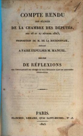 Compte rendu des séances de la Chambre des Députés, des 26 et 27 février 1823 : Précéde de réflexions sur l'inviolabilité des députés et sur l'épuration dans les assemblées législatives