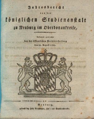 Jahresbericht der Königlichen Studienanstalt zu Neuburg a.D. : für das Schuljahr .... 1820/21