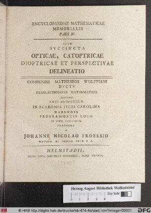 Svccincta Opticae, Catoptricae Dioptricae Et Perspectivae Delineatio ... Anni MDCCXLV. In Academia Jvlia Carolina Habendis ...