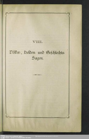 VIII. Völker-, Helden- und Geschlechts-Sagen