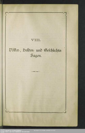 VIII. Völker-, Helden- und Geschlechts-Sagen