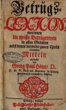 Betrugs-Lexicon : worinnen die meiste Betrügereyen in allen Ständen nebst denen darwider guten Theils dienenden Mitteln entdecket