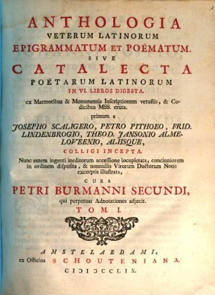 Anthologia Veterum Latinorum Epigrammatum Et Poëmatum, Sive Catalecta Poëtarum Latinorum : In VI. Libros Digesta. 1