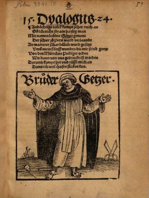 15. Dyalogus 24. : Andächtigs volck kumpt sehet mich an Ob ich nicht sey ain haylig man Mit namen bruder Götzer genant ...