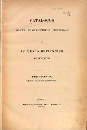Catalogus codicum manuscriptorum orientalium qui in Museo Britannico asservantur, 2,1. Codices arabicos amplectens ; 1. Codices christiani item theologici, iuridici et historici Muhammadani