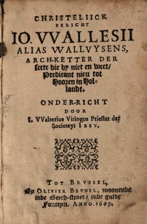 Christelijck Bericht Jo. Wallesii, alias Walloysens, Arch-Ketter etc.