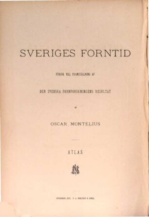 Sveriges Forntid : Försök till Fremdställning af den Svenska Fornforskningens resultat. [2], Atlas I : Stenåldern och bronsåldern