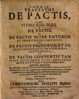 Tractatus de pactis ... : I. de pactis, II. de pactis inter emtorem et venditorem compositis, III. de pactis pignorum, et de lege commissoria in pignoribus reseindenda ...