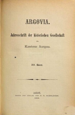 Argovia : Jahresschrift der Historischen Gesellschaft des Kantons Aargau. 15. 1884