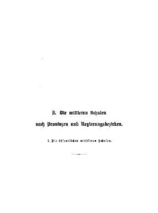 Titel : B. Die mittleren Schulen nach Provinzen und Regierungsbezirken ; I. Die öffentlichen mittleren Schulen