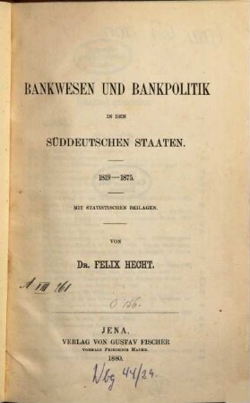 Bankwesen und Bankpolitik in den süddeutschen Staaten : 1819 - 1875 ; mit statistischen Beilagen