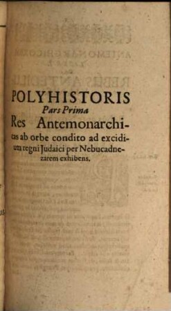 Johannis Jonstoni, Doctoris Medici, Polyhistor, seu Rerum ab exortu Universi ad nostra usque tempora, per Asiam, Africam, Europam & Americam, in sacris & profanis gestarum succincta & methodica Series