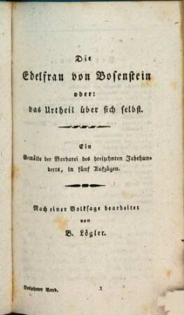 Die Edelfrau von Bosenstein oder: das Urtheil über sich selbst : ein Gemälde der Barbarei des dreizehnten Jahrhunderts, in fünf Aufzügen