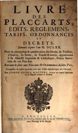 Livre des placcarts, édits, reglemens, tarifs, ordonnances et decrets ...