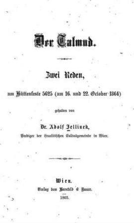 Der Talmud : zwei Reden, am Hüttenfeste 5625 (am 16. und 22. Oktober 1864) / gehalten von Alfred Jellinek
