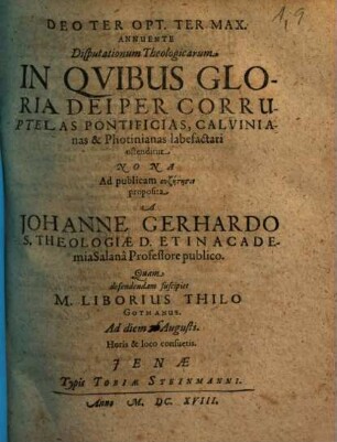 Disputationum Theologicarum, In Quibus Gloria Dei Per Corruptelas Pontificias, Calvinianas & Photinianas labefactari ostenditur .... Nona