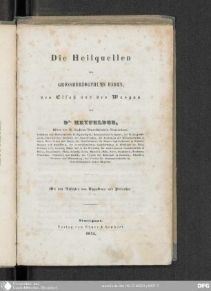 Die Heilquellen des Großherzogthums Baden, des Elsaß und des Wasgau : mit den Ansichten von Rippoldsau und Petersthal