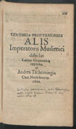 Centuria Proverbiorum Alis Imperatoris Muslimici distichis Latino Germanicis expressa, ab Andrea Tscherningio Cum Notis brevioribus.