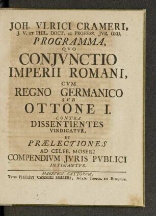 Joh. Vlrici Crameri, J. V. et Phil. Doct. ac Profess. Jvr. Ord. Programma, qvo Conjvnctio Imperii Romani, ...
