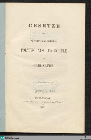 Gesetze der Großherzoglich Badischen Polytechnischen Schule zu Carlsruhe : [vom 10.7.1861]