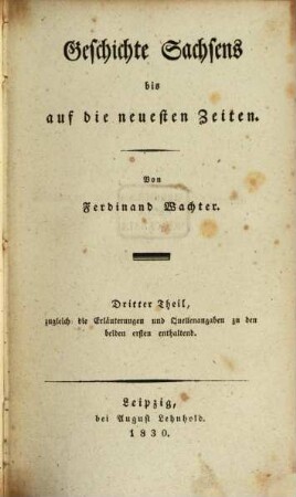 Geschichte Sachsens bis auf die neuesten Zeiten, 3. Zugleich die Erläuterungen und Quellenangaben zu den beiden ersten enthaltend