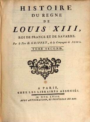 Histoire Du Regne De Louis XIII, Roi De France Et De Navarre. Tome Second