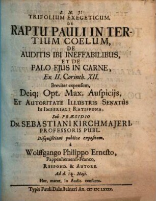 Trifolium Exegeticum De Raptu Pauli In Tertium Coelum, De Auditis Ibi Ineffabilibus, Et De Palo Ejus In Carne : Ex II. Corinth. XII. Breviter expensum