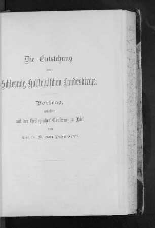 Die Entstehung der Schleswig-Holsteinischen Landeskirche : Vortrag gehalten auf der theologischen Conferenz zu Kiel