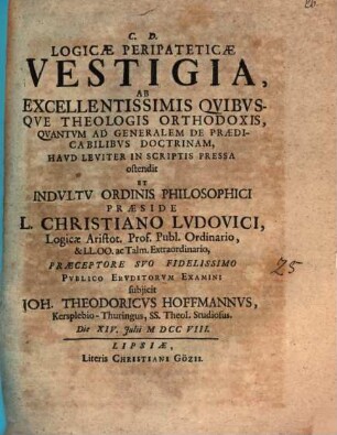 Logicae peripatecicae vestigia, ab excellentissimis quibusque theologis orthodoxis, quantum ad generalem de praedicabilibus doctrinam, haud leviter in scriptis pressa ostendit