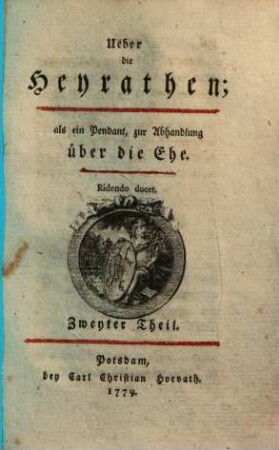 Ueber die Heyrathen : als ein Pendant zur Abhandlung über die Ehe, 2