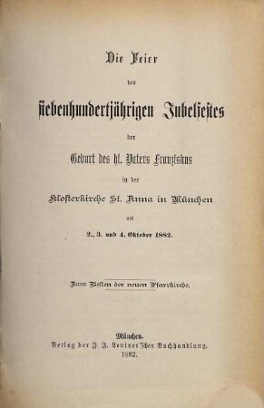 Die Feier des siebenhundertjährigen Jubelfestes der Geburt des hl. Vaters Franziskus in der Klosterkirche St. Anna in München am 2., 3. und 4. Oktober 1882
