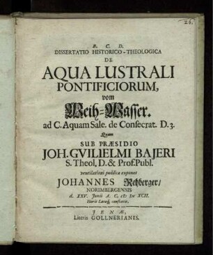 Dissertatio Historico-Theologica De Aqua Lustrali Pontificiorum : ad C. Aquam Sale. de Consecrat. D. 3