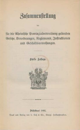 [Hauptbd.]: Zusammenstellung der für die Rheinische Provinzialverwaltung geltenden Gesetze, Verordnungen, Reglements, Instruktionen und Geschäftsanweisungen
